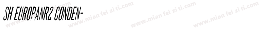 Sh EuropaNr2 Conden字体转换